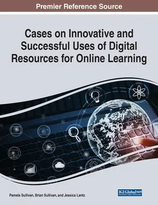 Prípady inovatívneho a úspešného využívania digitálnych zdrojov na online vzdelávanie - Cases on Innovative and Successful Uses of Digital Resources for Online Learning