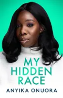 Moja skrytá rasa: Anyika Onuora - My Hidden Race: Anyika Onuora