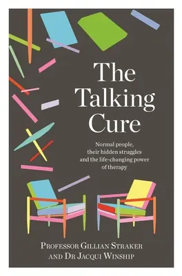 Liečba rozprávaním: Normálni ľudia, ich skryté problémy a sila terapie, ktorá mení život - The Talking Cure: Normal People, Their Hidden Struggles and the Life-Changing Power of Therapy