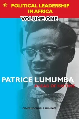 Patrice Lumumba - Predbehol svoju dobu - Patrice Lumumba - Ahead of His Time