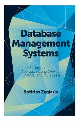 Systémy riadenia databáz: Vydanie knihy: Podnikateľsky orientovaný prístup s využitím Oracle, MySQL a MS Access - Database Management Systems: A Business-Oriented Approach Using Oracle, MySQL and MS Access