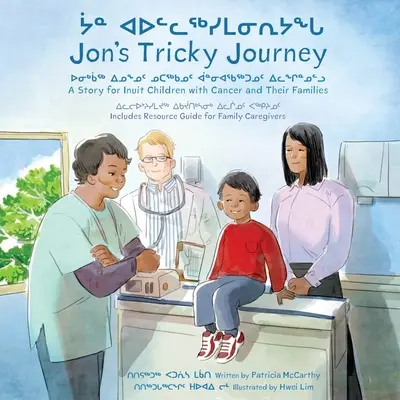 Jonova zložitá cesta: Príbeh pre inuitské deti s rakovinou a ich rodiny - Jon's Tricky Journey: A Story for Inuit Children with Cancer and Their Families