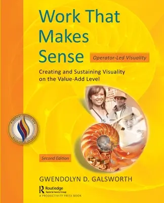 Práca, ktorá má zmysel: Vizuálnosť riadená operátorom, druhé vydanie - Work That Makes Sense: Operator-Led Visuality, Second Edition