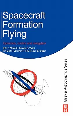 Lietanie vo vesmírnej formácii: Dynamika, riadenie a navigácia - Spacecraft Formation Flying: Dynamics, Control and Navigation