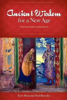 Staroveká múdrosť pre nový vek: Praktický sprievodca duchovným rastom - Ancient Wisdom for a New Age: A Practical Guide for Spiritual Growth