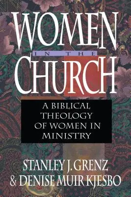 Ženy v cirkvi - biblická teológia žien v službe - Women in the Church - A Biblical Theology of Women in Ministry