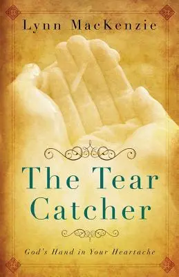 The Tear Catcher: Božia ruka v tvojom srdcervúcom trápení - The Tear Catcher: God's Hand in Your Heartache
