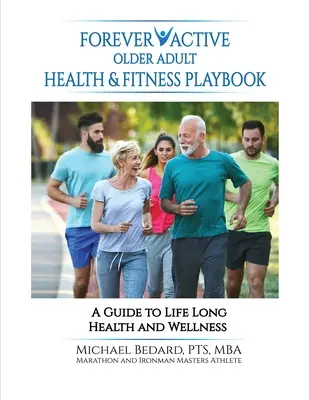 Forever Active Older Adult Health & Fitness Playbook (Príručka o zdraví a kondícii starších ľudí) - Forever Active Older Adult Health & Fitness Playbook