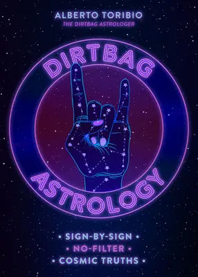 Špinavá astrológia: astrologická kniha: znamenie po znamení Kozmické pravdy bez filtrov - Dirtbag Astrology: Sign-By-Sign No-Filter Cosmic Truths