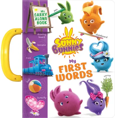 Slnečné zajačiky: Moje 100 prvých slov: Knižka na prenášanie - Sunny Bunnies: My 100 First Words: A Carry Along Book