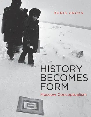 História sa stáva formou: Moskovský konceptualizmus - History Becomes Form: Moscow Conceptualism