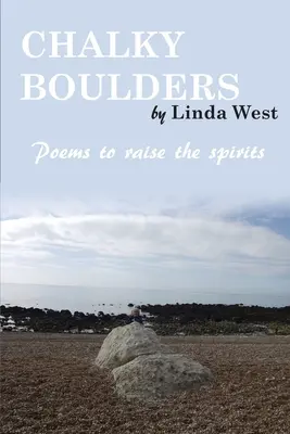 Kriedové balvany: Básne na pozdvihnutie ducha - Chalky Boulders: Poems to raise the spirits