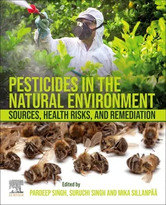 Pesticídy v prírodnom prostredí: Zdroje, zdravotné riziká a sanácia - Pesticides in the Natural Environment: Sources, Health Risks, and Remediation