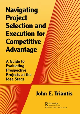 Navigácia pri výbere a realizácii projektov pre dosiahnutie konkurenčnej výhody: Sprievodca hodnotením potenciálnych projektov vo fáze nápadu - Navigating Project Selection and Execution for Competitive Advantage: A Guide to Evaluating Prospective Projects at the Idea Stage