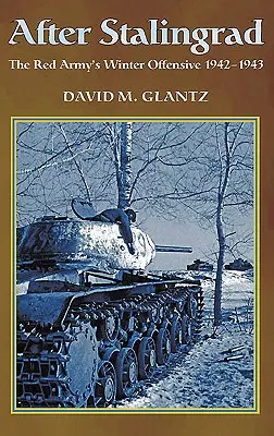 Po Stalingrade: Zimná ofenzíva Červenej armády 1942-43 - After Stalingrad: The Red Army's Winter Offensive 1942-43