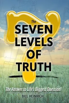 7 úrovní pravdy: Odpoveď na najväčšiu otázku života - The 7 Levels of Truth: The Answer to LIfe's Biggest Question