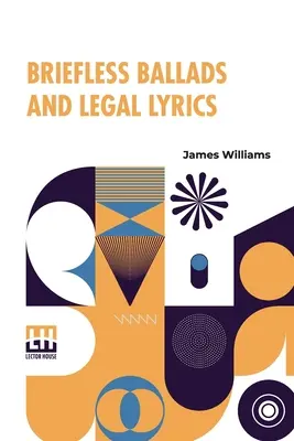 Briefless Ballads And Legal Lyrics: Second Series (Druhá séria) - Briefless Ballads And Legal Lyrics: Second Series