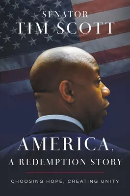 Amerika, príbeh vykúpenia: Americký príbeh: voľba nádeje, vytváranie jednoty - America, a Redemption Story: Choosing Hope, Creating Unity