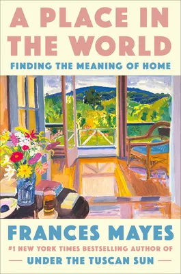 Miesto na svete: Miesto v Toskánsku: Hľadanie zmyslu domova - A Place in the World: Finding the Meaning of Home
