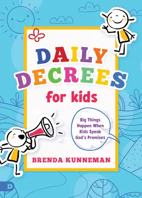 Denné dekréty pre deti: Keď sa deti modlia za Božie zasľúbenia, dejú sa veľké veci - Daily Decrees for Kids: Big Things Happen When Kids Pray God's Promises