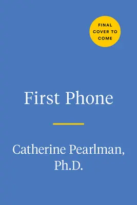 Prvý telefón: Prvý telefón: Sprievodca digitálnou zodpovednosťou, bezpečnosťou a etiketou pre deti - First Phone: A Child's Guide to Digital Responsibility, Safety, and Etiquette