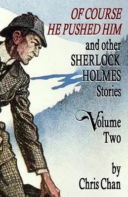 Samozrejme, že ho postrčil a iné príbehy Sherlocka Holmesa 2. zväzok - Of Course He Pushed Him and Other Sherlock Holmes Stories Volume 2