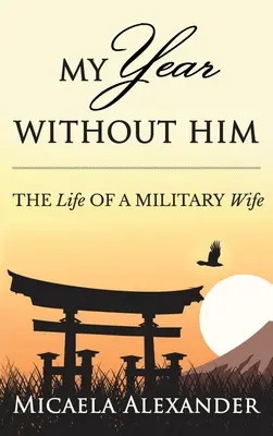 Môj rok bez neho: Život vojenskej manželky - My Year Without Him: The Life of a Military Wife