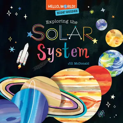 Ahoj, svet! Sprievodca pre deti: Svetové sprievodcovské knihy: Objavovanie slnečnej sústavy - Hello, World! Kids' Guides: Exploring the Solar System