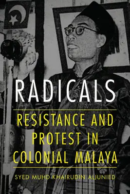 Radikáli: Odboj a protest v koloniálnej Malajzii - Radicals: Resistance and Protest in Colonial Malaya