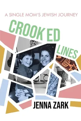 Krivé línie: Židovská cesta slobodnej matky - Crooked Lines: A Single Mom's Jewish Journey