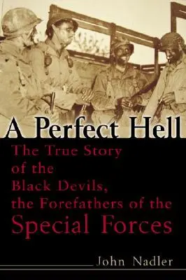 Dokonalé peklo: Pravdivý príbeh čiernych diablov, praotcov špeciálnych jednotiek - A Perfect Hell: The True Story of the Black Devils, the Forefathers of the Special Forces