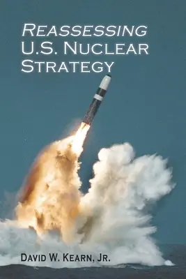 Prehodnotenie jadrovej stratégie USA: (brožované vydanie) - Reassessing U.S. Nuclear Strategy: (paperback edition)