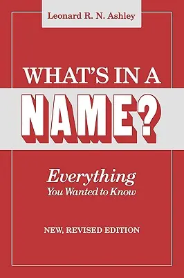 Čo sa skrýva v mene? Všetko, čo ste chceli vedieť. Nové, prepracované vydanie - What's in a Name? Everything You Wanted to Know. New, Revised Edition