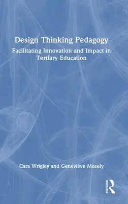 Pedagogika dizajnového myslenia: Uľahčenie inovácií a vplyvu v terciárnom vzdelávaní - Design Thinking Pedagogy: Facilitating Innovation and Impact in Tertiary Education