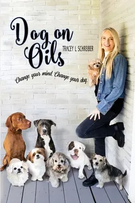 Pes na olejoch: Zmeniť názor. Zmeň svojho psa. - Dog On Oils: Change your mind. Change your dog.