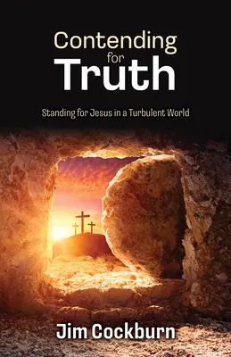 Boj o pravdu: Postaviť sa za Ježiša v rozbúrenom svete - Contending for Truth: Standing for Jesus in a Turbulent World