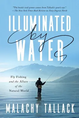 Osvetlené vodou: Muškárenie a pôvab prírodného sveta - Illuminated by Water: Fly Fishing and the Allure of the Natural World