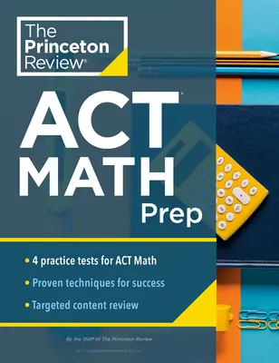 Princeton Review ACT Math Prep: 4 cvičné testy + prehľad + stratégia pre matematickú časť ACT - Princeton Review ACT Math Prep: 4 Practice Tests + Review + Strategy for the ACT Math Section