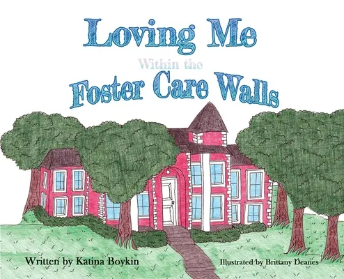Milovať ma v múroch pestúnskej starostlivosti - Loving Me Within the Foster Care Walls