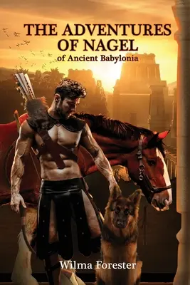 Dobrodružstvá Nagela zo starovekej Babylónie - The Adventures of Nagel of Ancient Babylonia