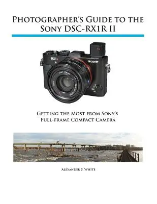 Sprievodca fotografa k fotoaparátu Sony RX1R II - Photographer's Guide to the Sony RX1R II