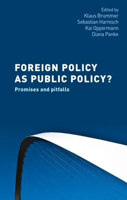 Zahraničná politika ako verejná politika? Sľuby a úskalia - Foreign Policy as Public Policy?: Promises and Pitfalls