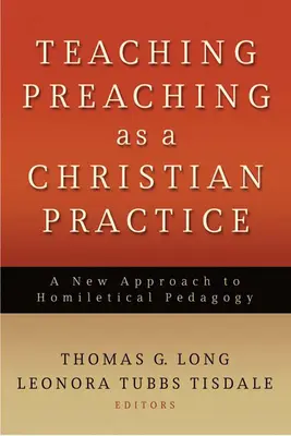 Vyučovanie Kázanie ako kresťanská prax: Nový prístup k homiletickej pedagogike - Teaching Preaching as a Christian Practice: A New Approach to Homiletical Pedagogy