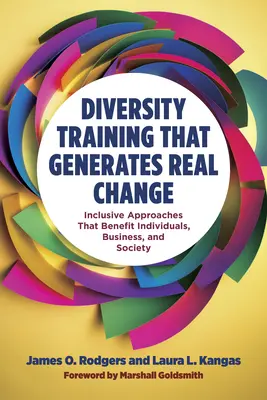 Školenia o rozmanitosti, ktoré prinášajú skutočné zmeny: Inkluzívne prístupy, ktoré prinášajú prospech jednotlivcom, podnikom a spoločnosti - Diversity Training That Generates Real Change: Inclusive Approaches That Benefit Individuals, Business, and Society