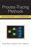 Metódy sledovania procesov - základy a usmernenia - Process-Tracing Methods - Foundations and Guidelines