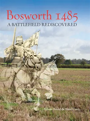 Bosworth 1485: Znovuobjavené bojisko - Bosworth 1485: A Battlefield Rediscovered