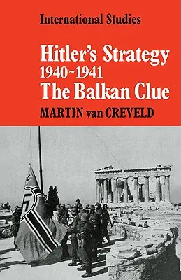 Hitlerova stratégia 1940 1941: Balkánska stopa - Hitler's Strategy 1940 1941: The Balkan Clue