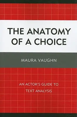 Anatómia voľby: Herecká príručka na analýzu textu - The Anatomy of a Choice: An Actor's Guide to Text Analysis