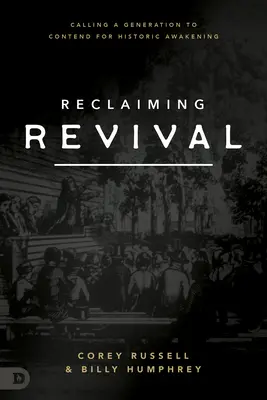 Reclaiming Revival: Calling a Generation to Contend for Historic Awakening