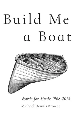 Postav mi loď: Slová pre hudbu 1968 - 2018 - Build Me a Boat: Words for Music 1968 - 2018